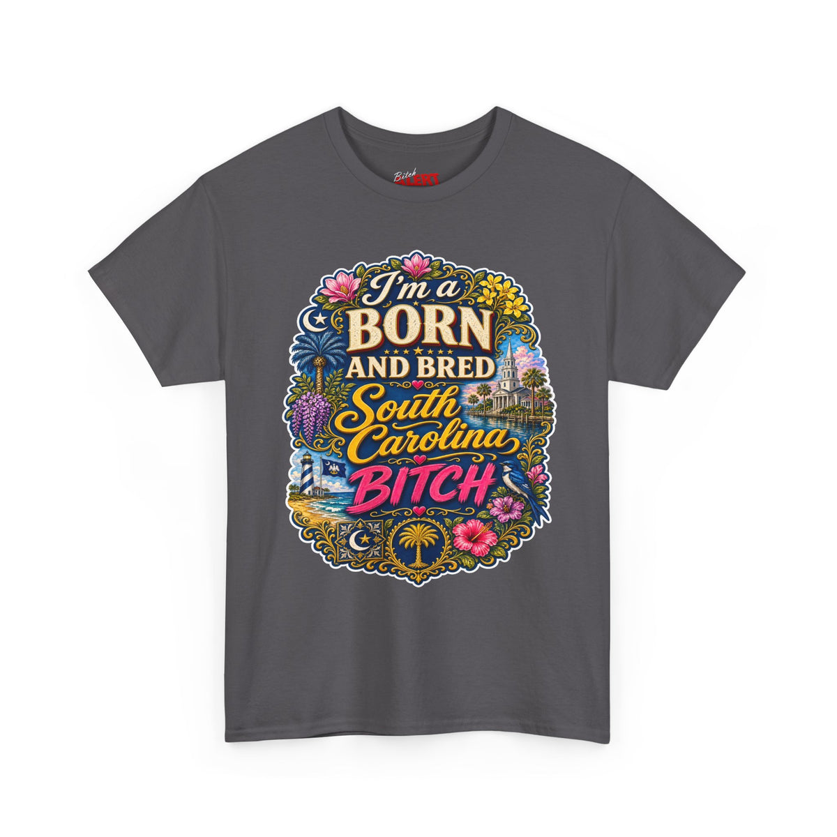 South Carolina Born & Bred Tee — "I'm a Born and Bred South Carolina Bitch" Graphic T-Shirt