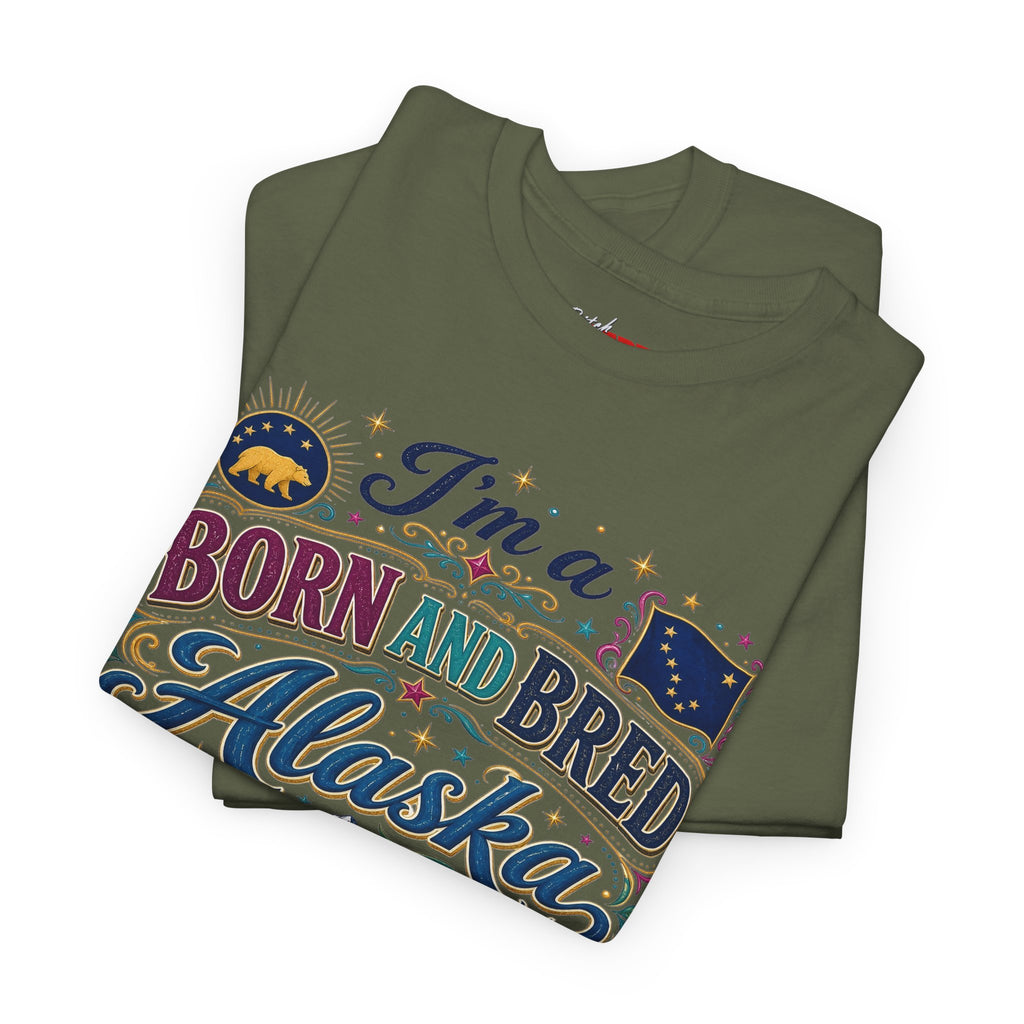 Born and Bred Alaska Bitch T-Shirt — Funny Alaskan Pride Tee