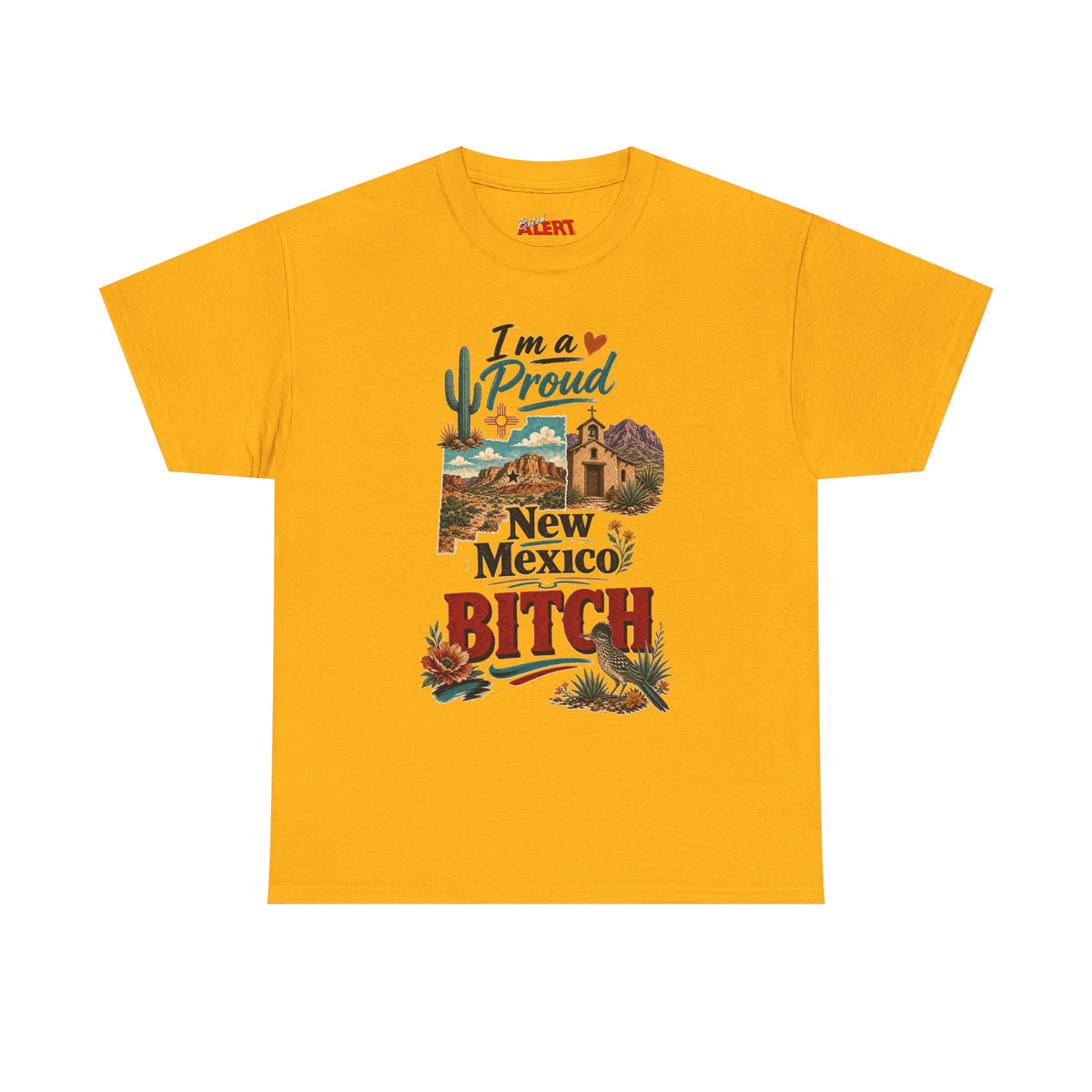 New Mexico Proud Tee — "I'm a Proud New Mexico Bitch" Desert Southwest Graphic Shirt