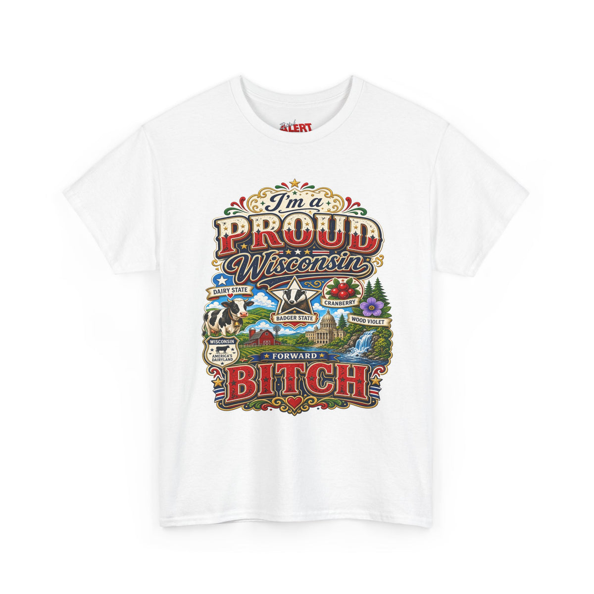 Wisconsin Proud T-Shirt — "I'm a Proud Wisconsin Bitch" Vintage State Pride Tee