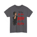 Why Do You Call Me a Bitch Like It’s a Bad Thing Tee