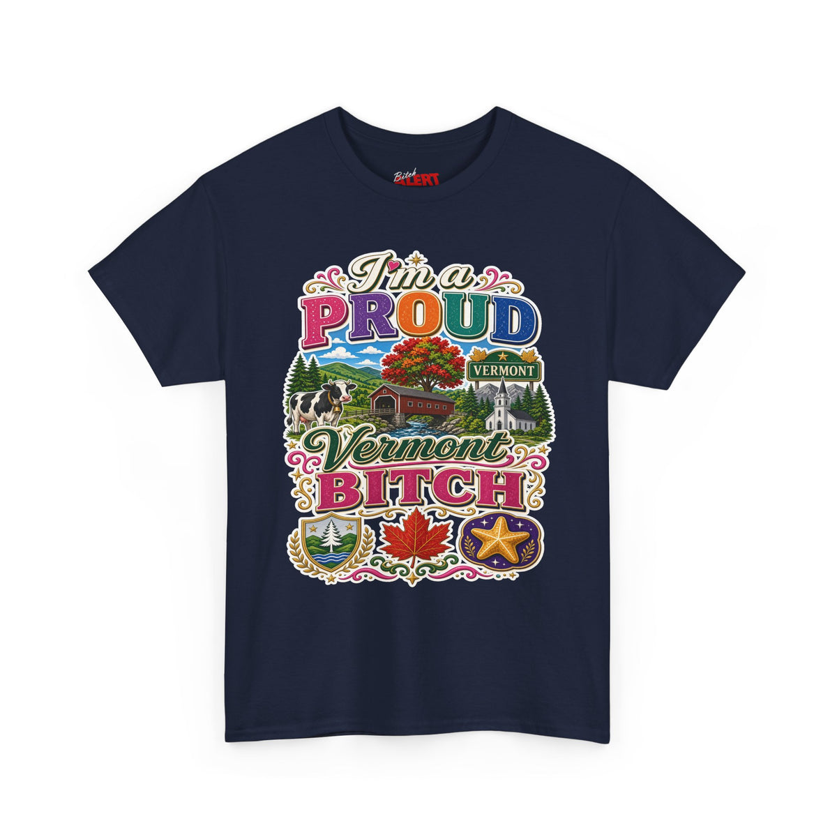 Vermont Proud Bitch T-Shirt — Funny State Pride Tee