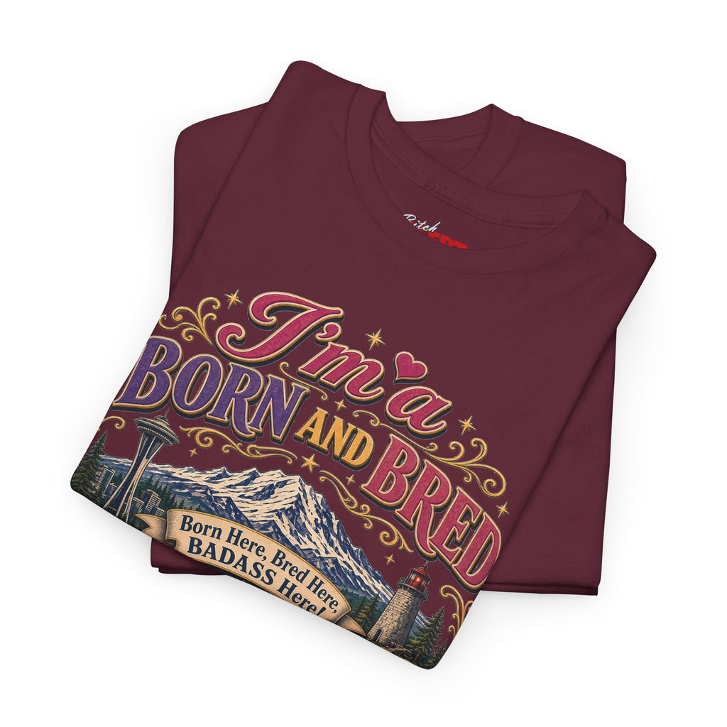 Washington Bitch T-Shirt — I'm a Born and Raised Washington BITCH Tee