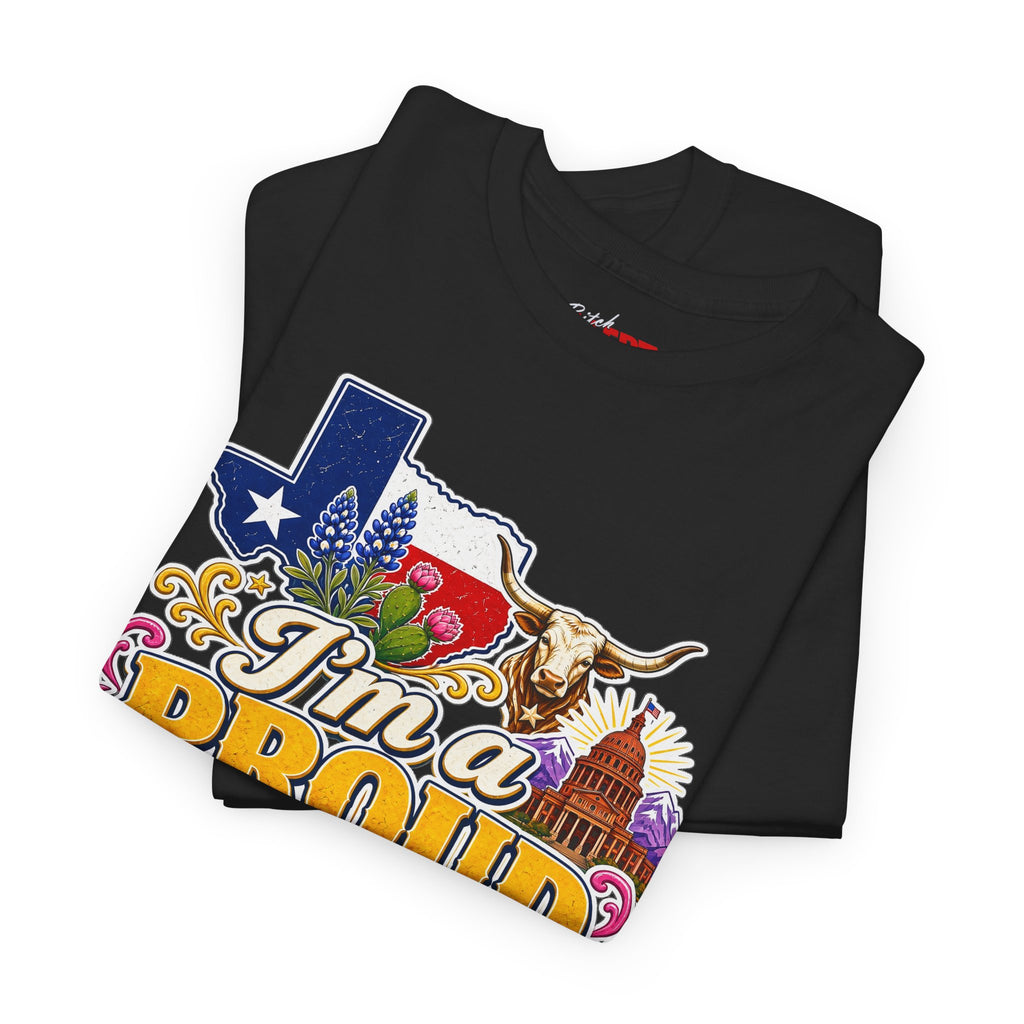 Texas Proud Tee — "I'm a Proud Texas Bitch" Graphic Shirt