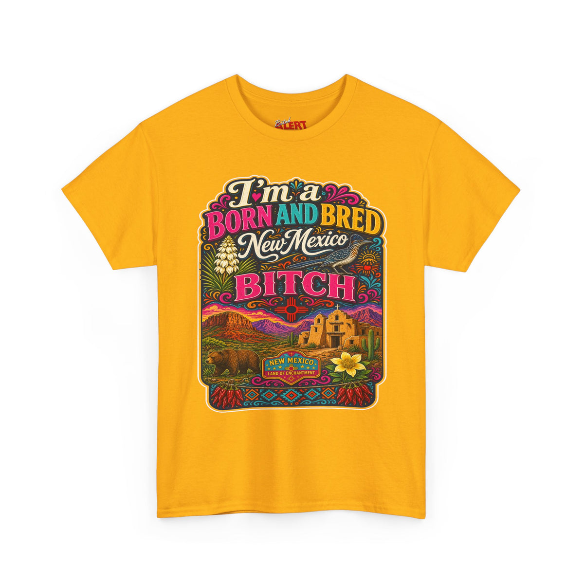 New Mexico Born and Bred Tee — "I’m a Born and Bred New Mexico Bitch" Graphic T-Shirt