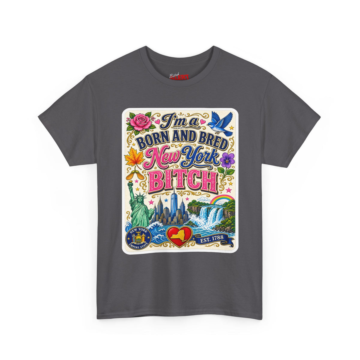 New York Born & Bred Tee — “I’m a New York Born and Bred Bitch” Graphic T-Shirt