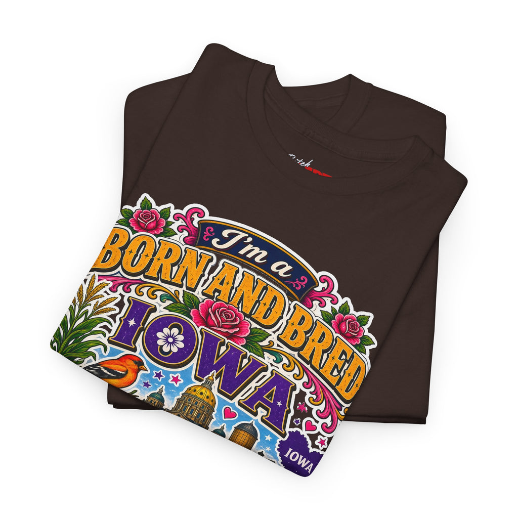 Iowa Born and Bred Tee — "I’m a Born and Bred Iowa Bitch" Graphic Shirt