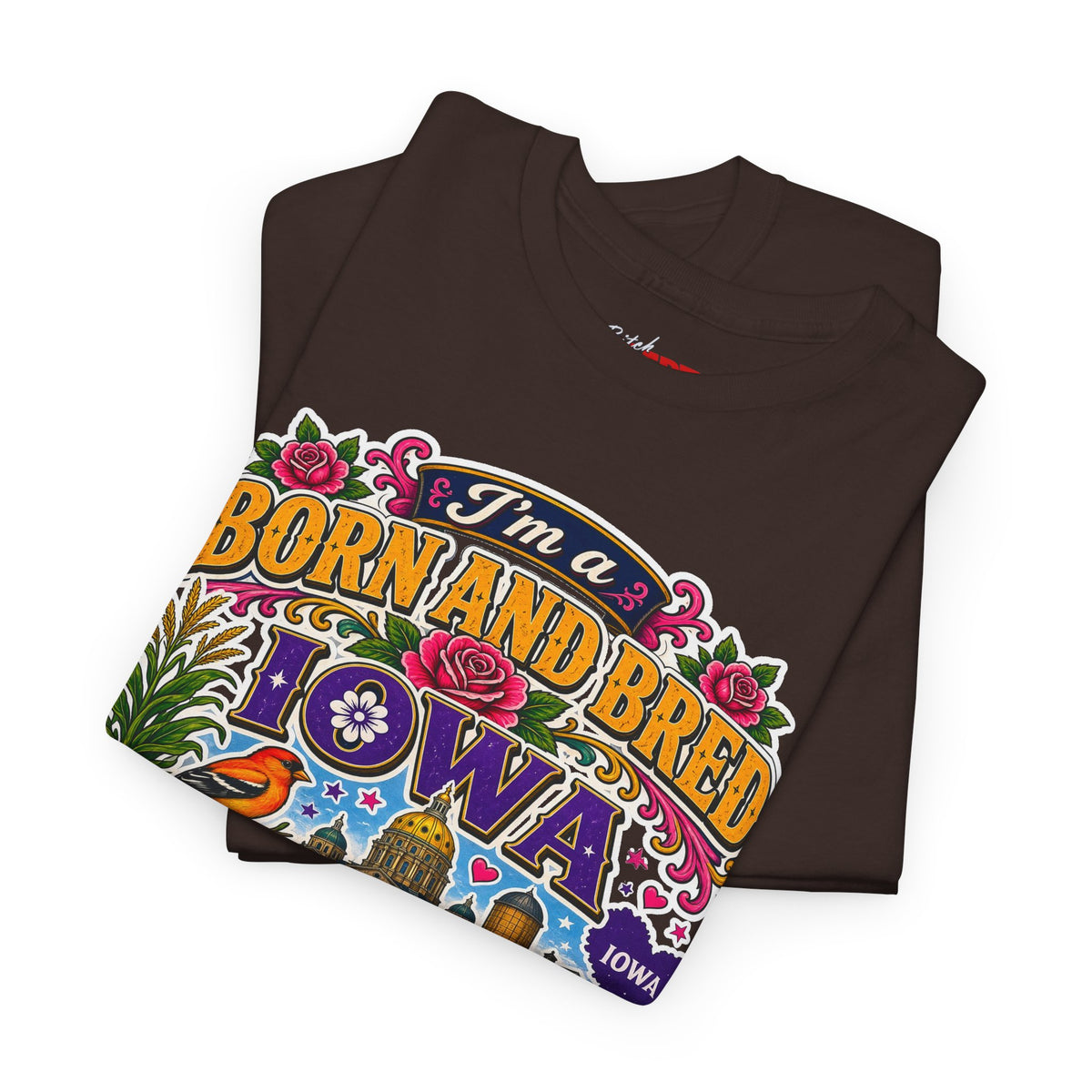 Iowa Born and Bred Tee — "I’m a Born and Bred Iowa Bitch" Graphic Shirt