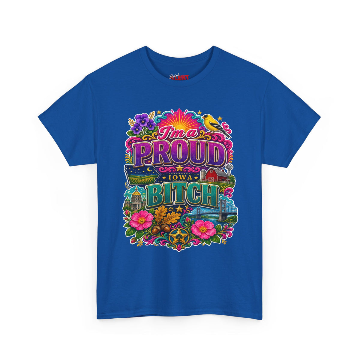Iowa PROUD T-Shirt —"I'm a Proud Iowa Bitch" Tee
