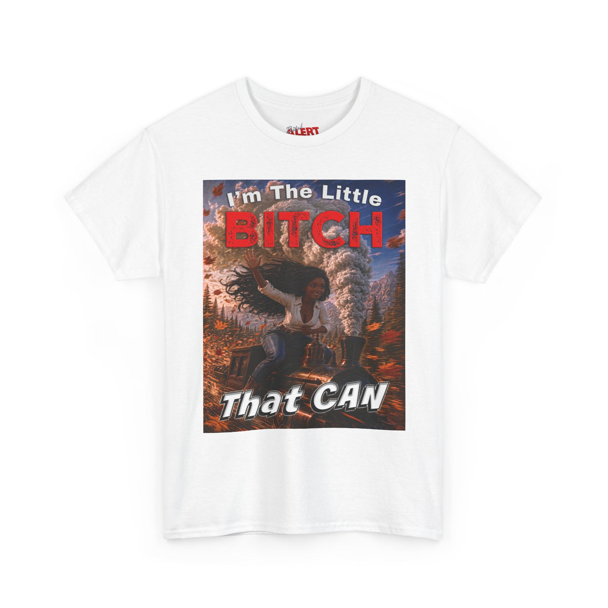 Inspirational Graphic Tee — "I'm The Little Bitch That CAN" - Black Woman Motivational Design