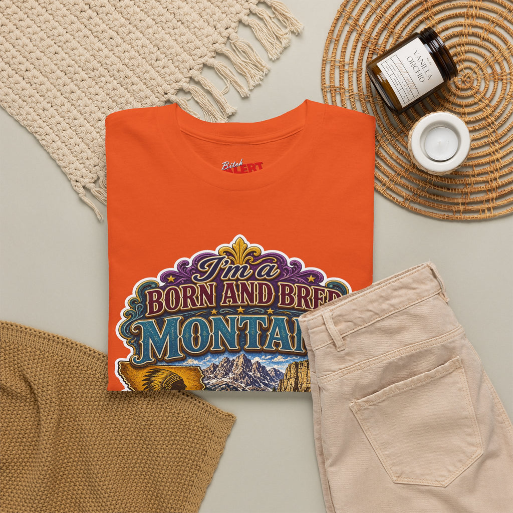 Montana Born & Bred Tee — “I’m a Born and Bred Montana Bitch” Graphic T-Shirt