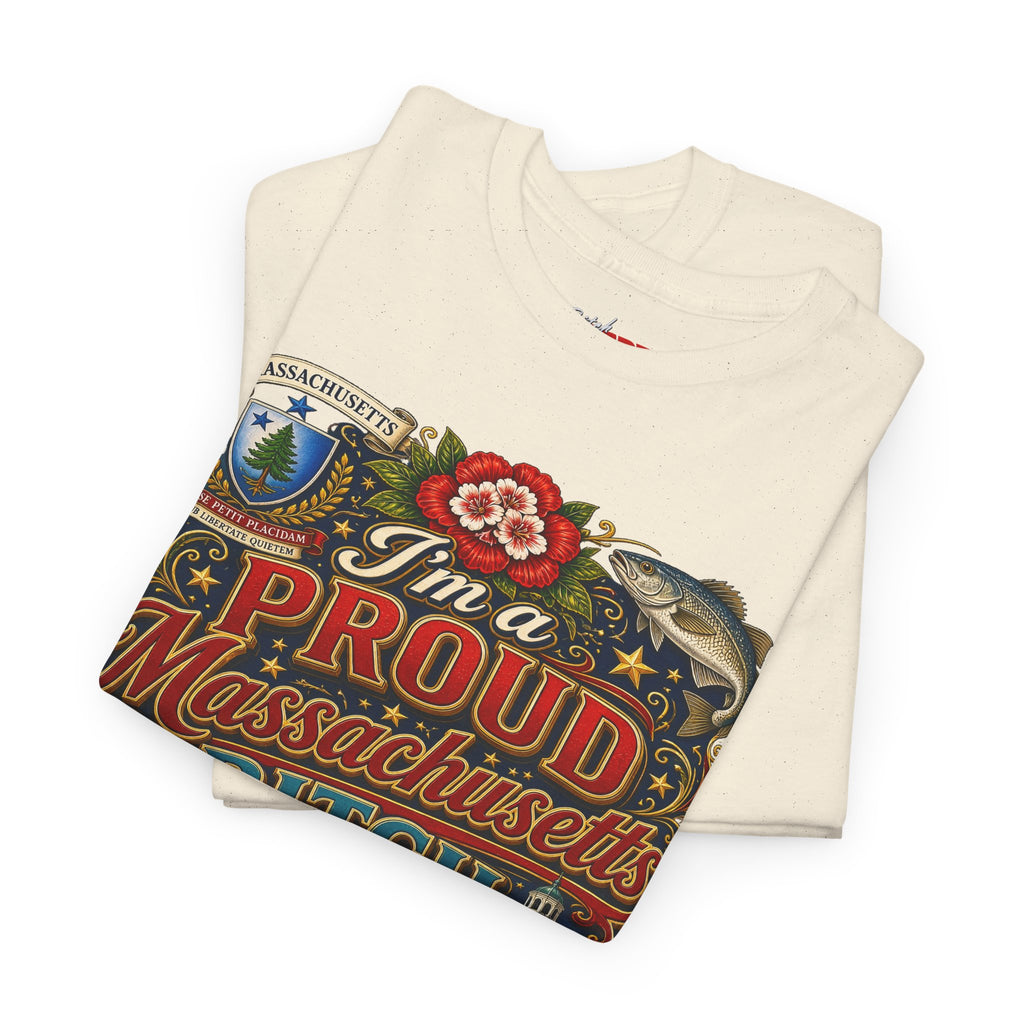 Massachusetts "I'm a Proud Massachusetts Bitch" T-Shirt