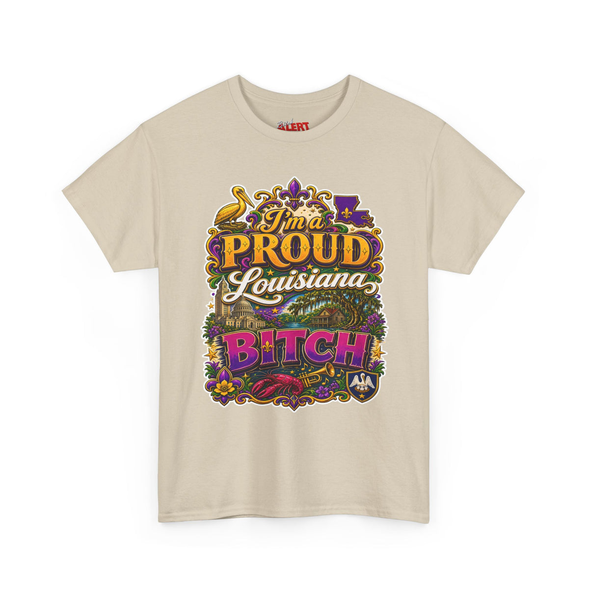 Louisiana Proud Bitch T-Shirt - "I'm a PROUD Louisiana BITCH"