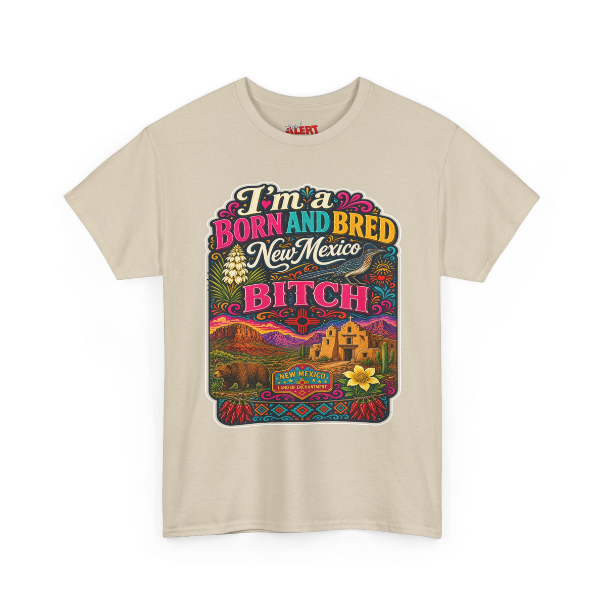 New Mexico Born and Bred Tee — "I’m a Born and Bred New Mexico Bitch" Graphic T-Shirt