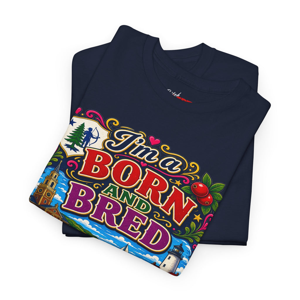 Massachusetts Bitch T-Shirt — "I'm Born and Bred" State Pride Tee