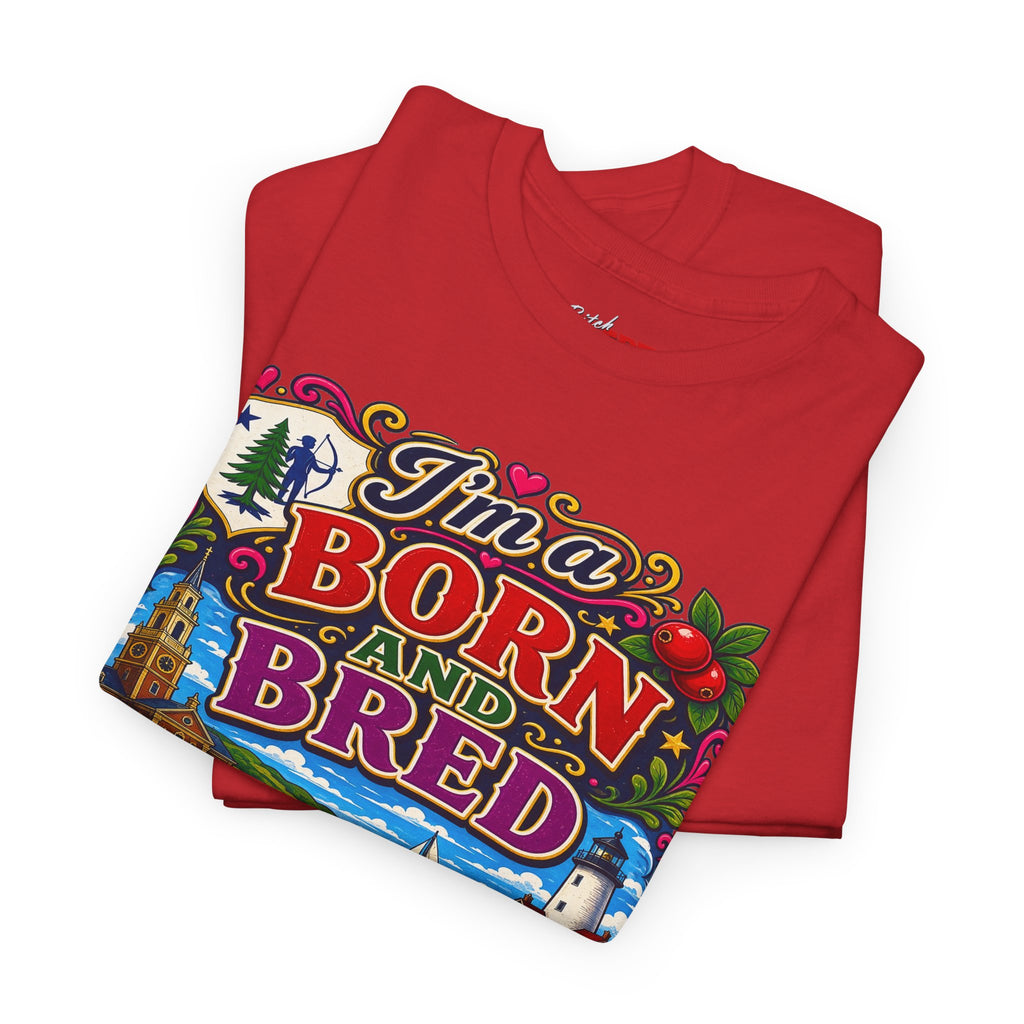 Massachusetts Bitch T-Shirt — "I'm Born and Bred" State Pride Tee