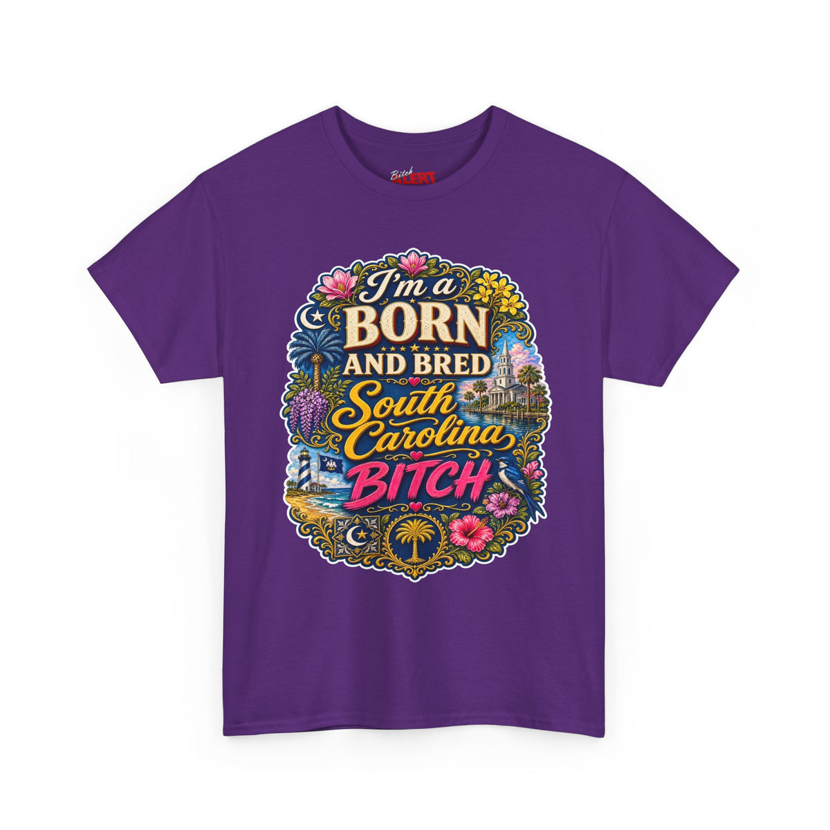 South Carolina Born & Bred Tee — "I'm a Born and Bred South Carolina Bitch" Graphic T-Shirt