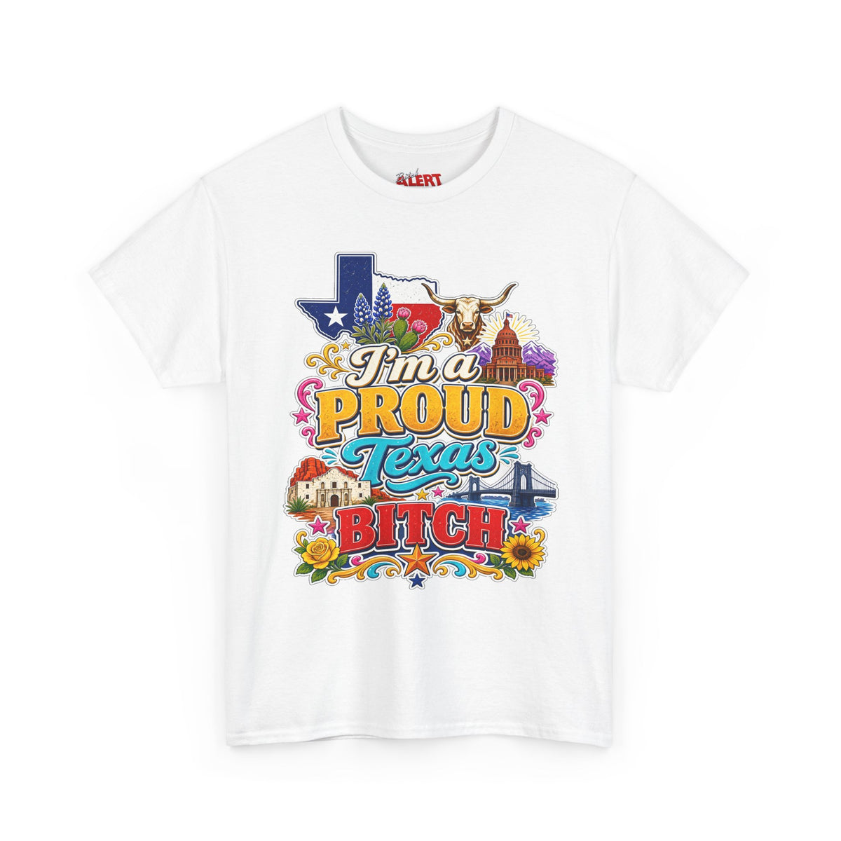 Texas Proud Tee — "I'm a Proud Texas Bitch" Graphic Shirt