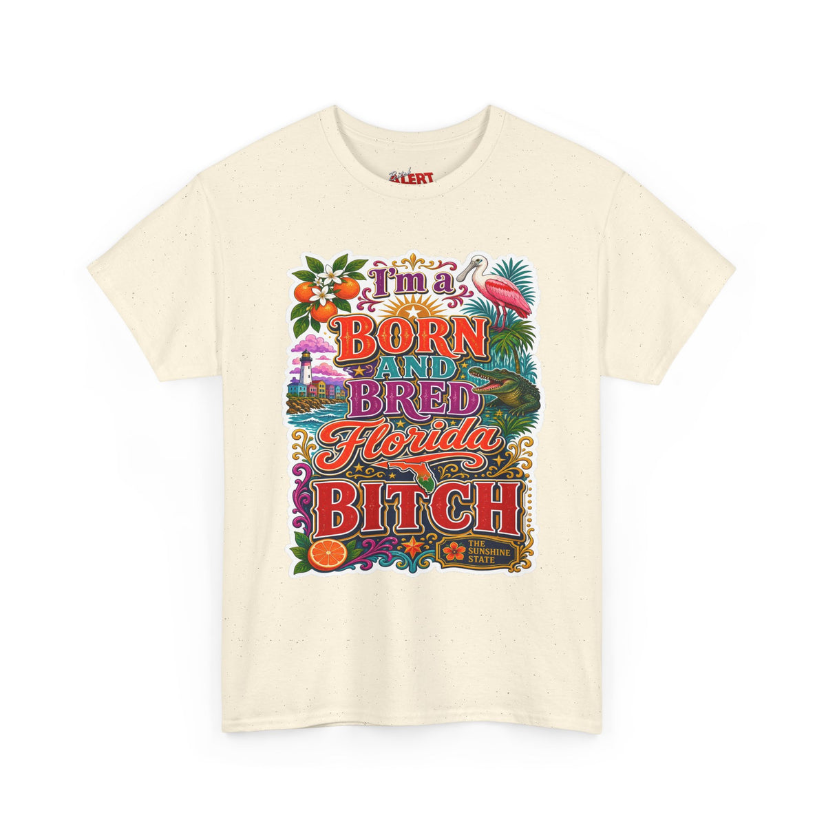 Florida Born & Bred Tee — "I'm a Born and Bred Florida Bitch" Colorful Retro State Pride T-Shirt