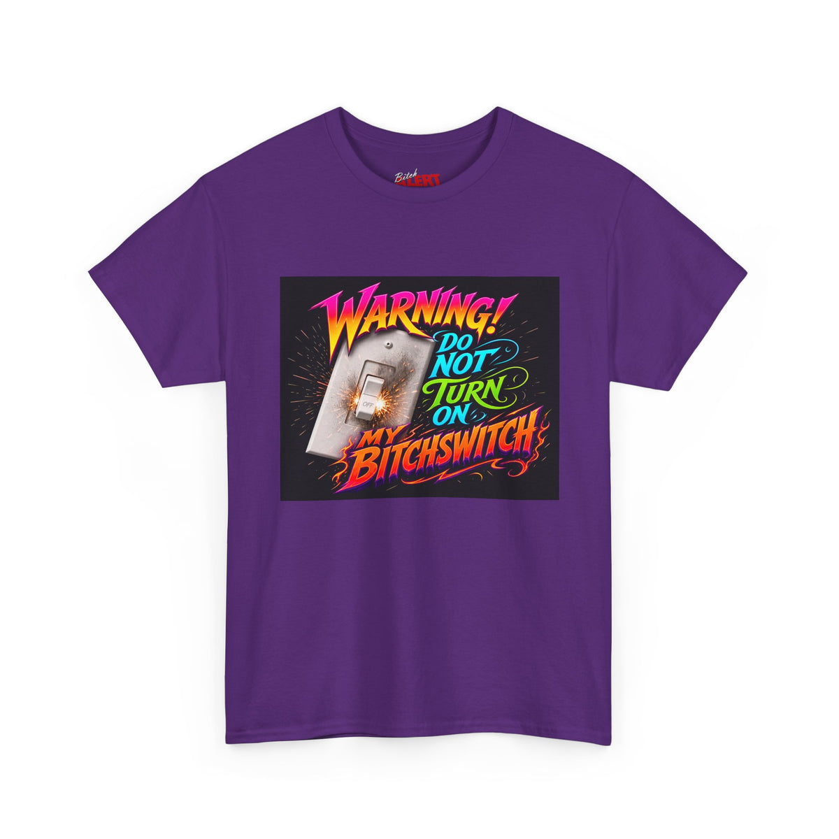 BitchSwitch T-Shirt — "Warning! Do Not Turn On My Bitchswitch" Retro Neon Graphic Tee
