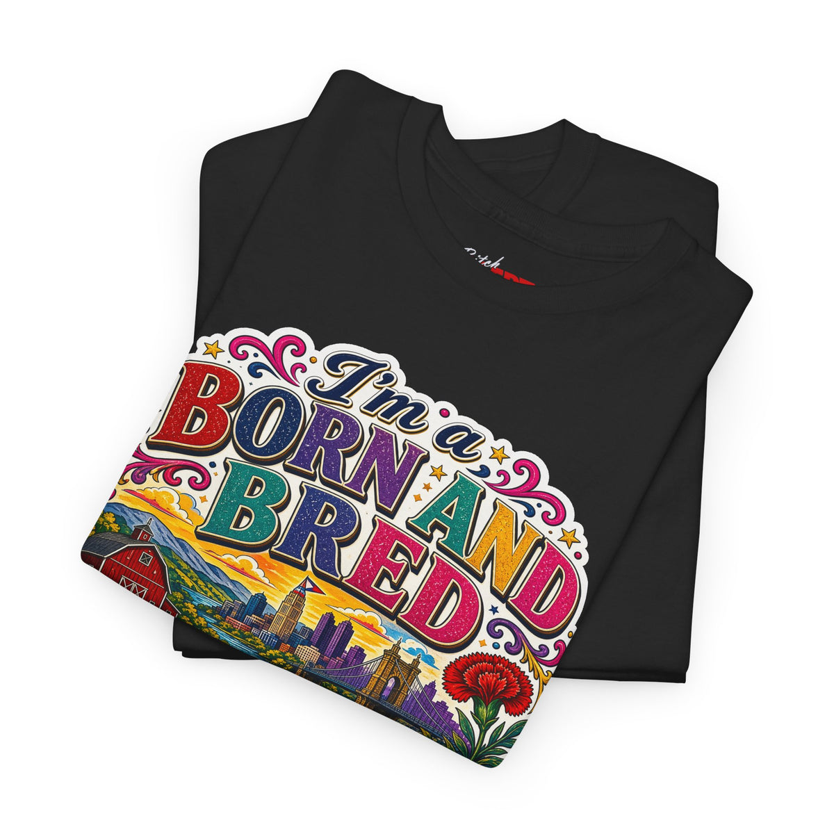 Born and Bred Ohio T-Shirt — "I’m Born and Bred Ohio Bitch" Retro State Pride Tee