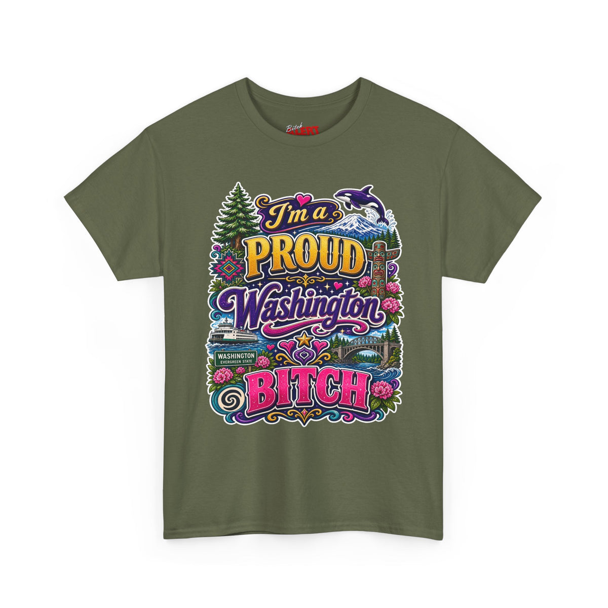 Washington Proud T-Shirt — “I’m a Proud Washington Bitch” Colorful State Pride Tee