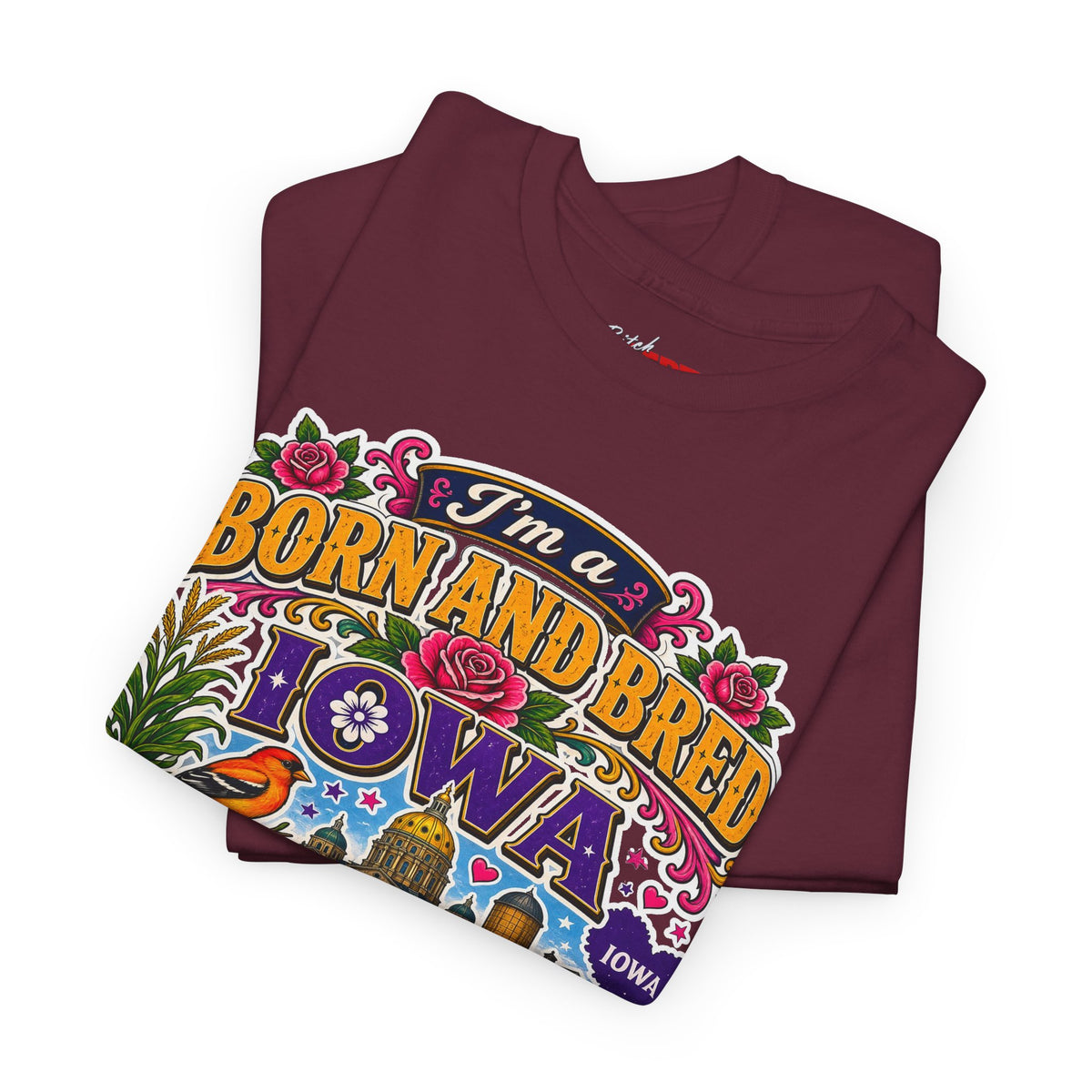 Iowa Born and Bred Tee — "I’m a Born and Bred Iowa Bitch" Graphic Shirt