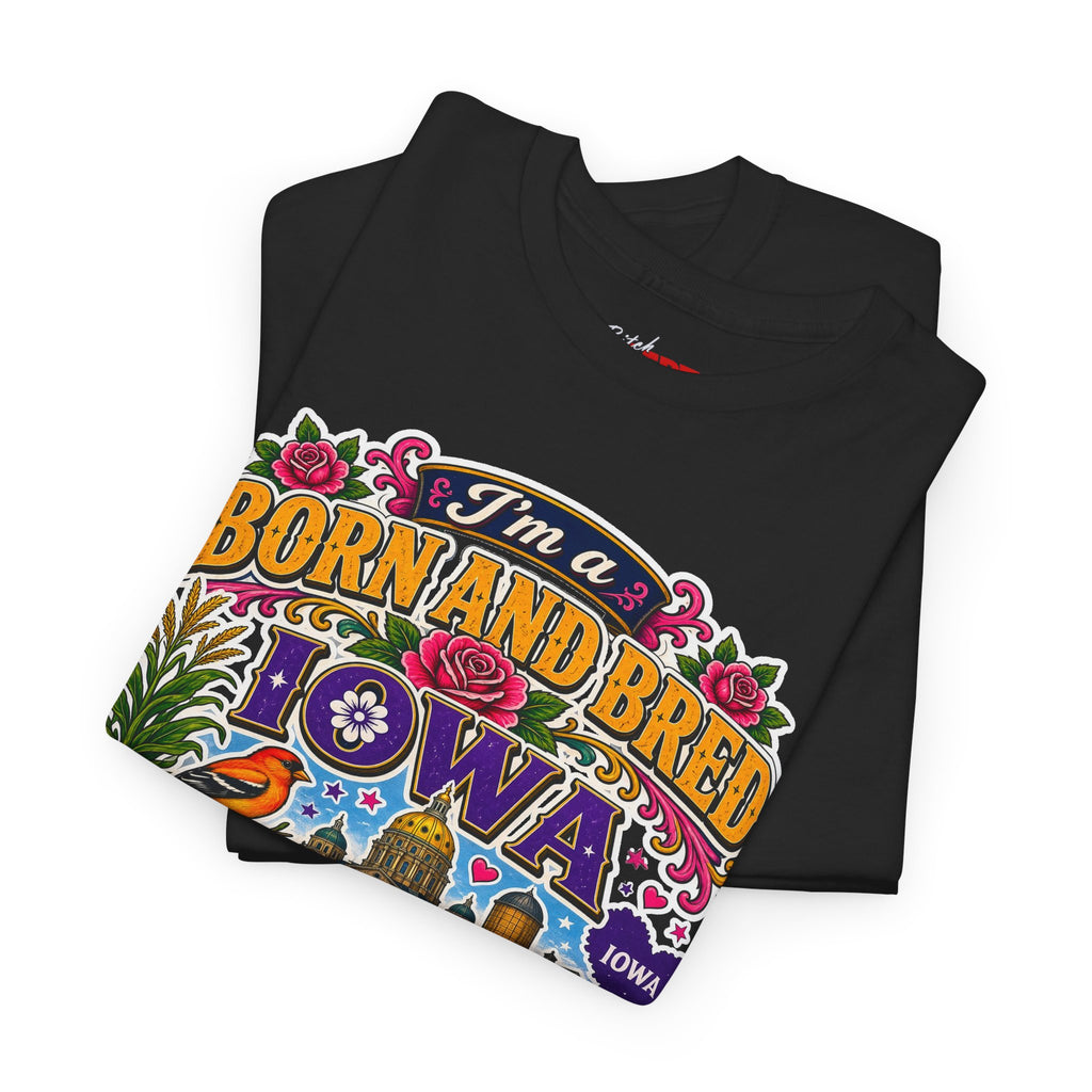 Iowa Born and Bred Tee — "I’m a Born and Bred Iowa Bitch" Graphic Shirt