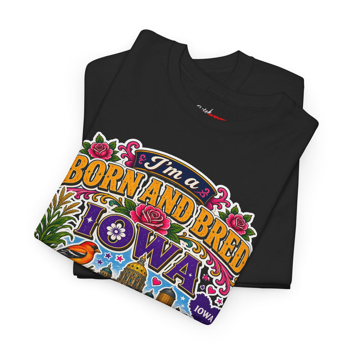 Iowa Born and Bred Tee — "I’m a Born and Bred Iowa Bitch" Graphic Shirt