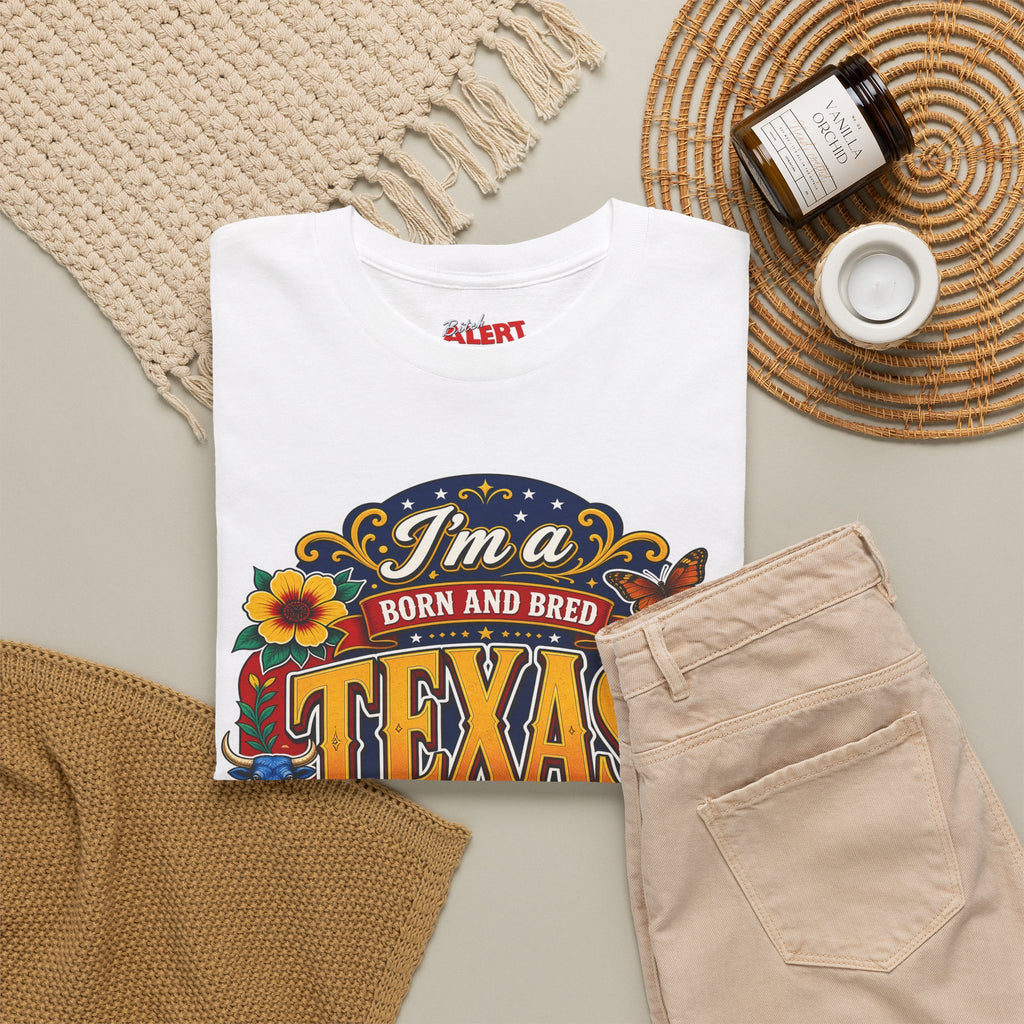 Texas "I'm a Born and Bred Texas Bitch" Tee