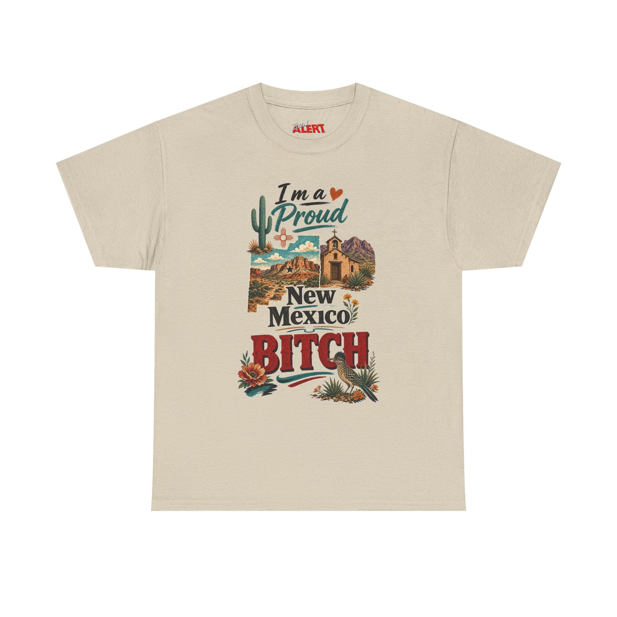 New Mexico Proud Tee — "I'm a Proud New Mexico Bitch" Desert Southwest Graphic Shirt