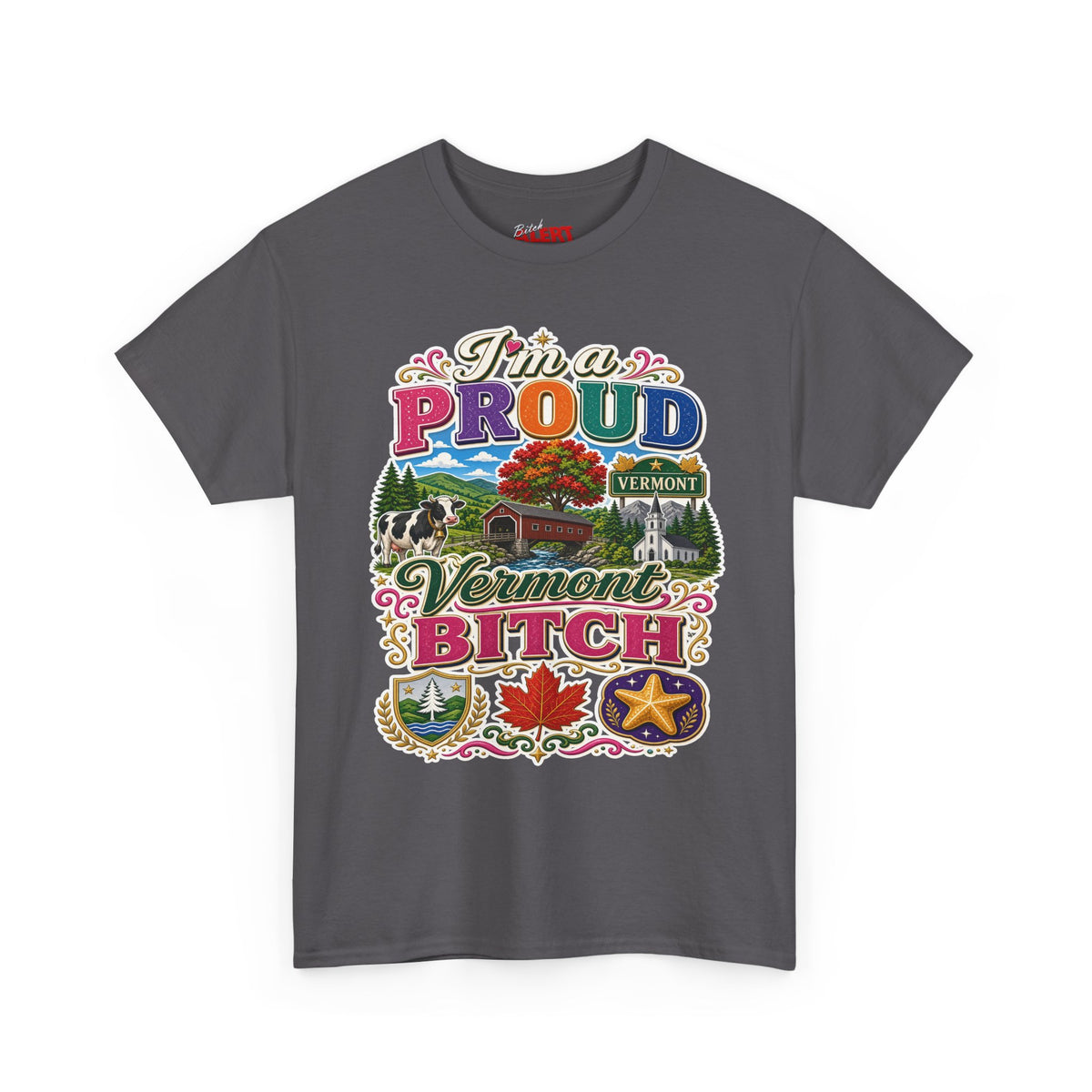 Vermont Proud Bitch T-Shirt — Funny State Pride Tee
