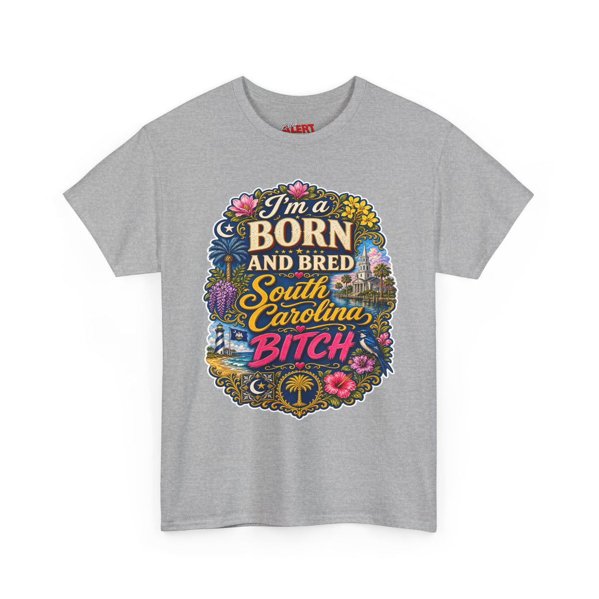 South Carolina Born & Bred Tee — "I'm a Born and Bred South Carolina Bitch" Graphic T-Shirt