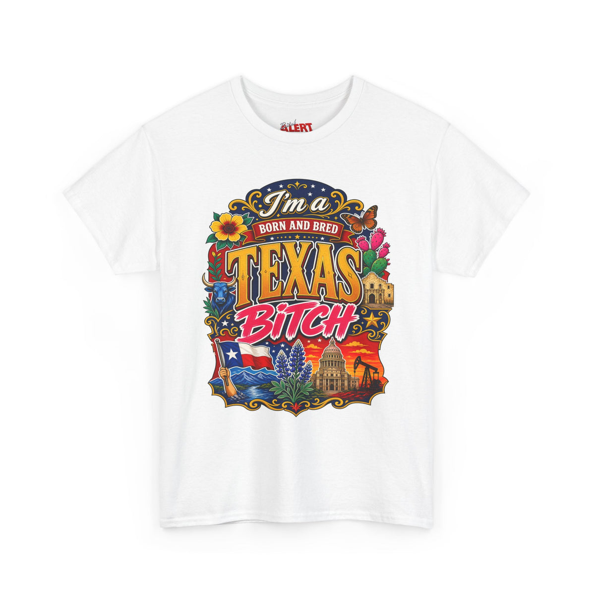 Texas "I'm a Born and Bred Texas Bitch" Tee