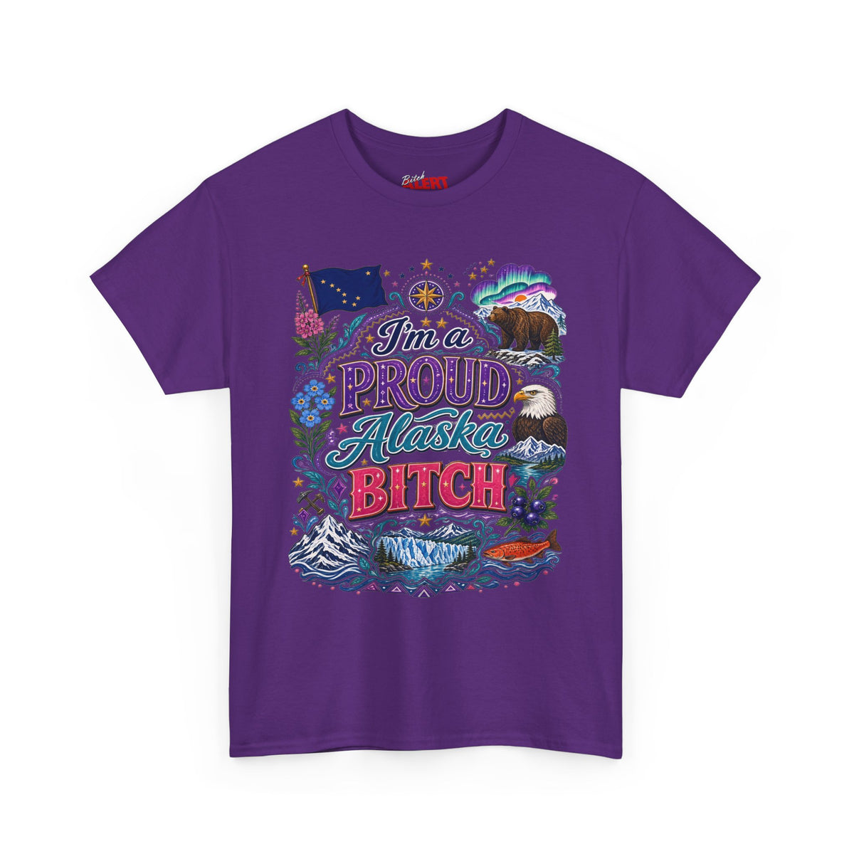 Alaska Proud Bitch T-Shirt — "I'm a Proud Alaska BITCH"