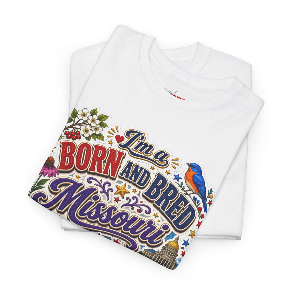 Missouri Born and Bred Tee — "I'm a Born and Bred Missouri Bitch" State Pride T‑Shirt