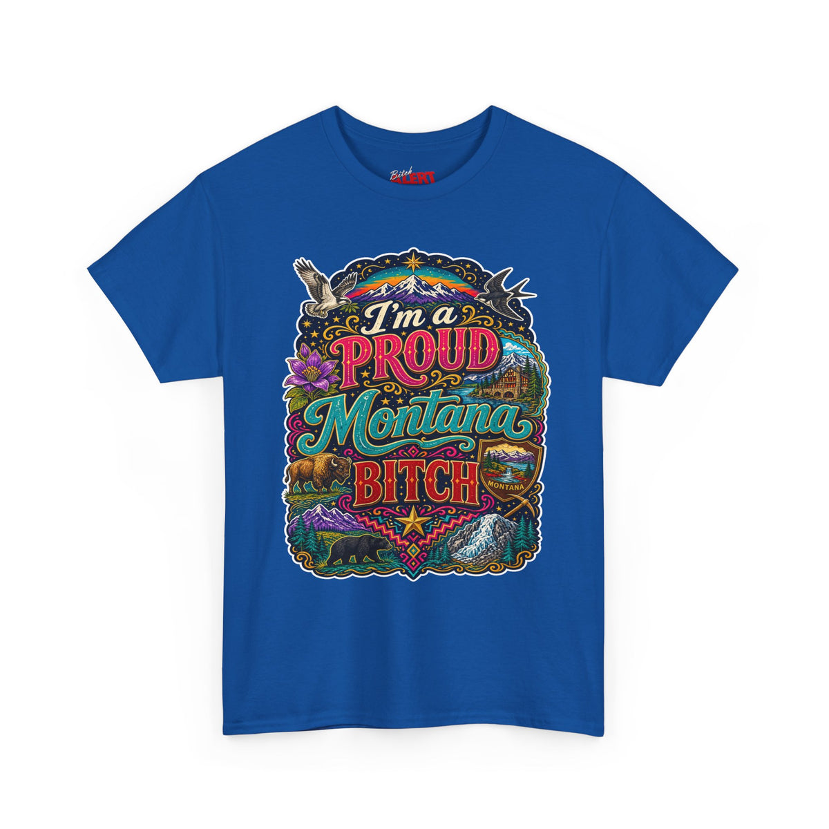 Montana Proud Tee — "I'm a Proud Montana Bitch" Colorful State Graphic T-Shirt
