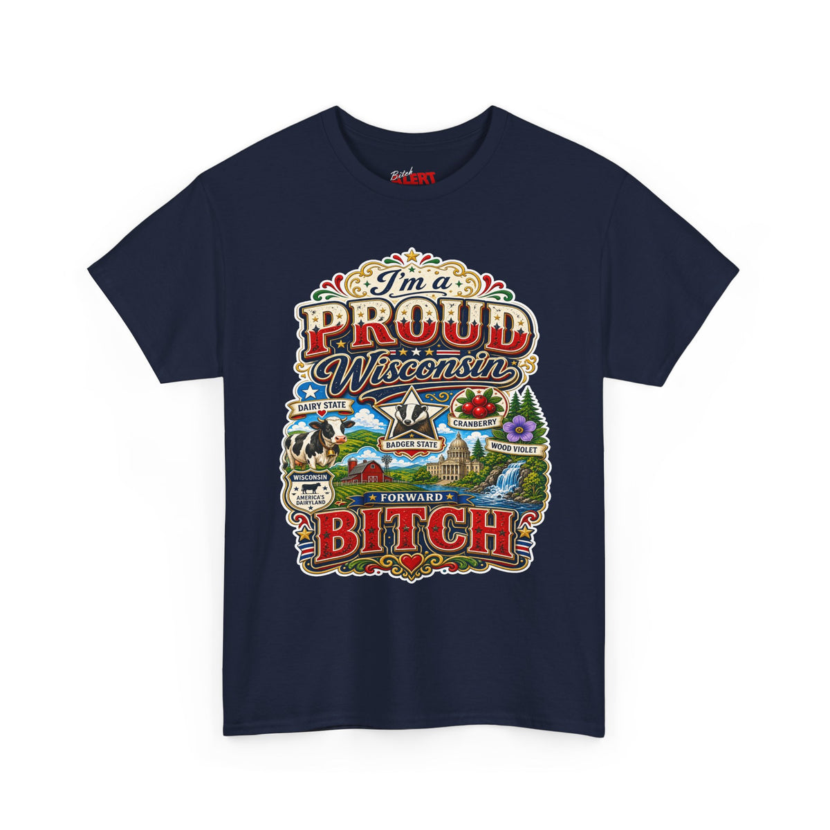 Wisconsin Proud T-Shirt — "I'm a Proud Wisconsin Bitch" Vintage State Pride Tee