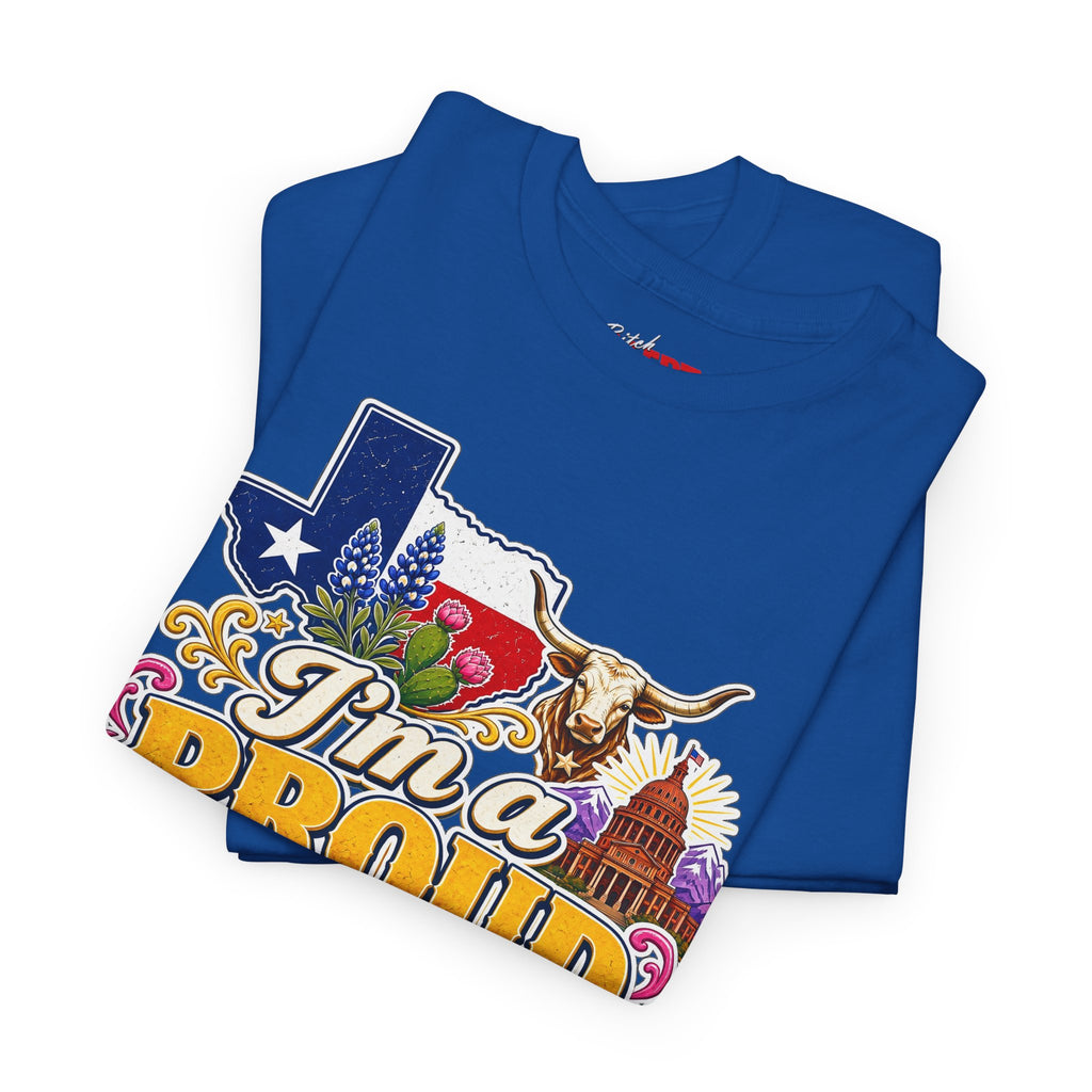 Texas Proud Tee — "I'm a Proud Texas Bitch" Graphic Shirt