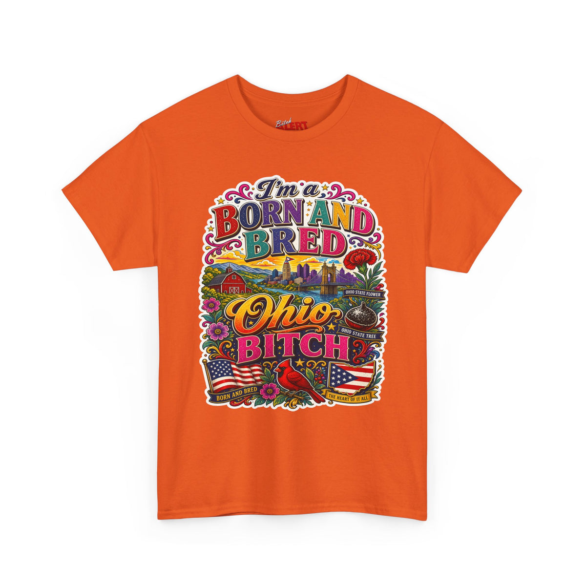 Born and Bred Ohio T-Shirt — "I’m Born and Bred Ohio Bitch" Retro State Pride Tee