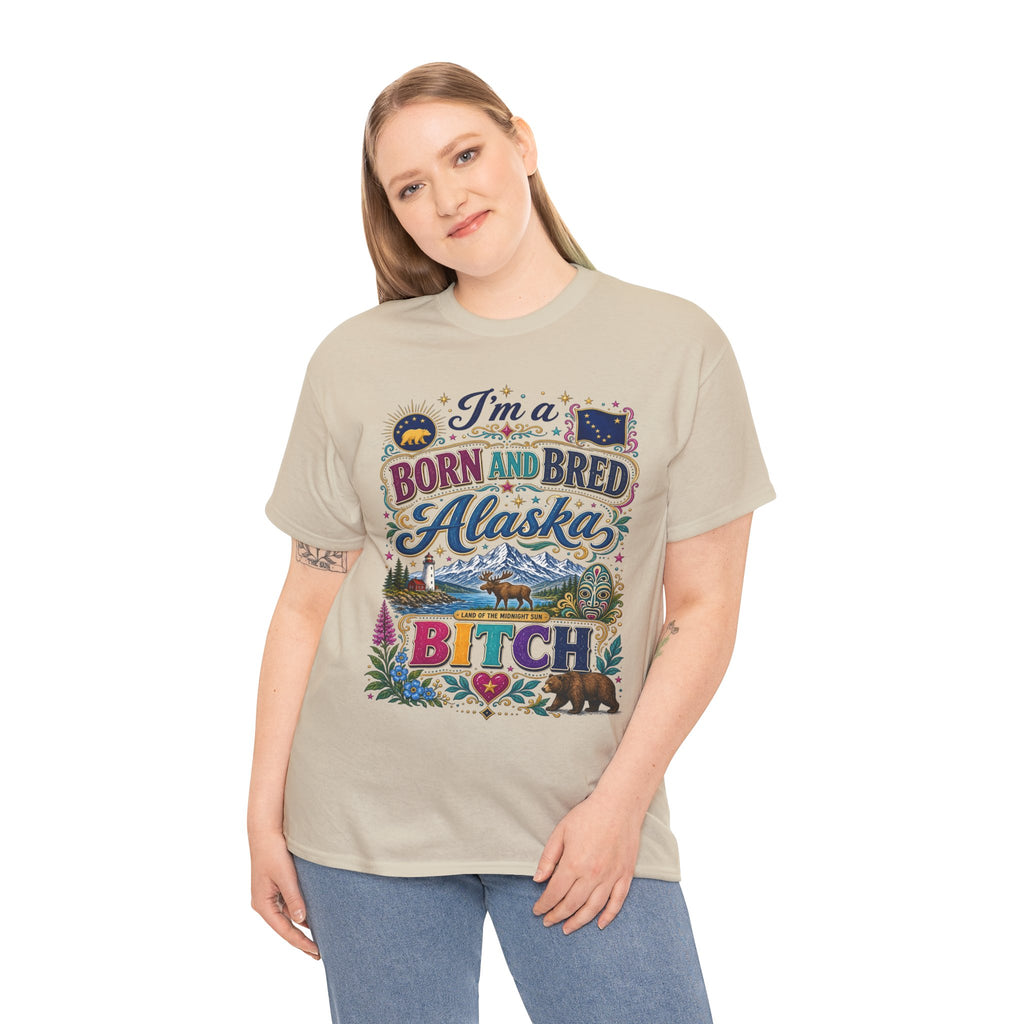 Born and Bred Alaska Bitch T-Shirt — Funny Alaskan Pride Tee