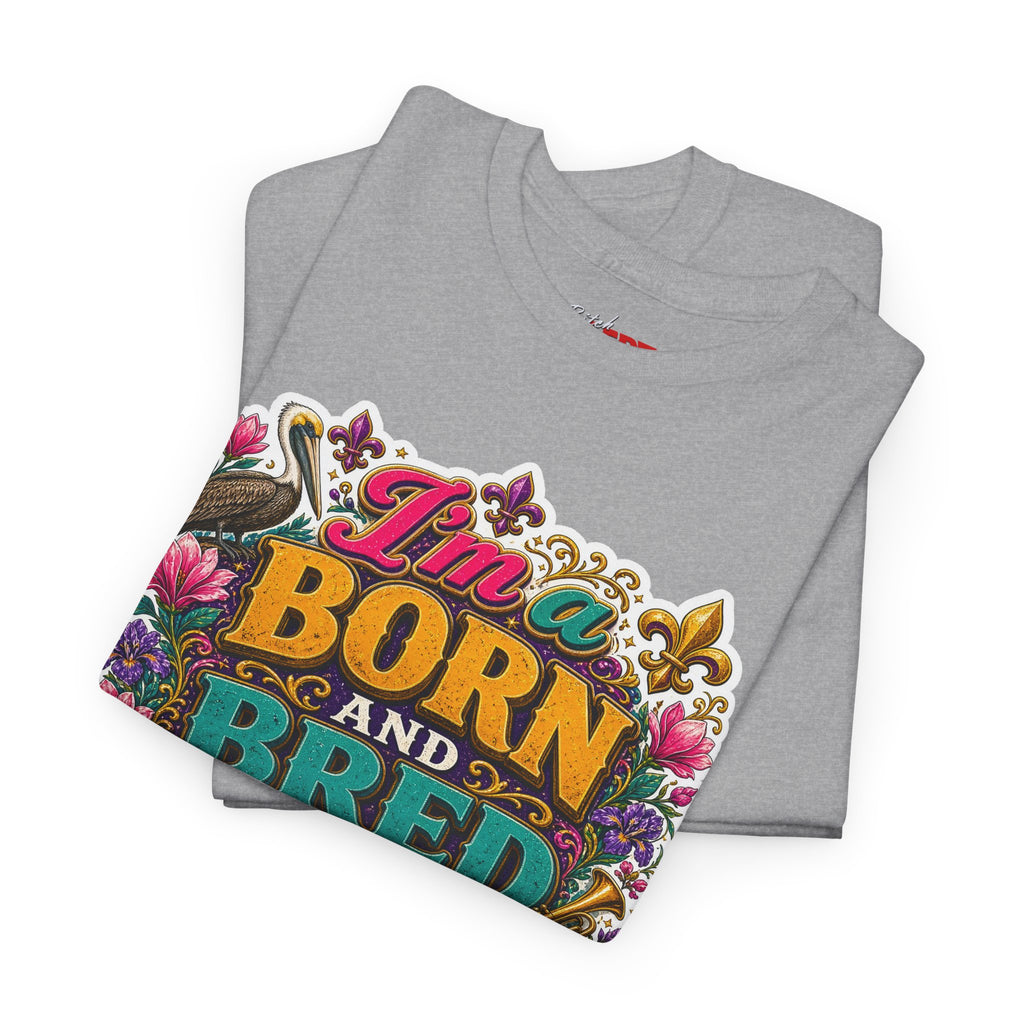 Louisiana Born & Bred Tee – “I’m a Born and Bred Louisiana Bitch” Graphic Shirt