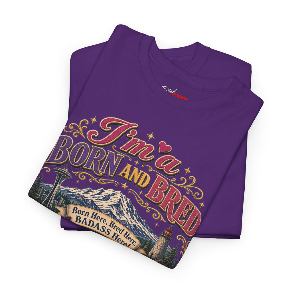 Washington Bitch T-Shirt — I'm a Born and Raised Washington BITCH Tee