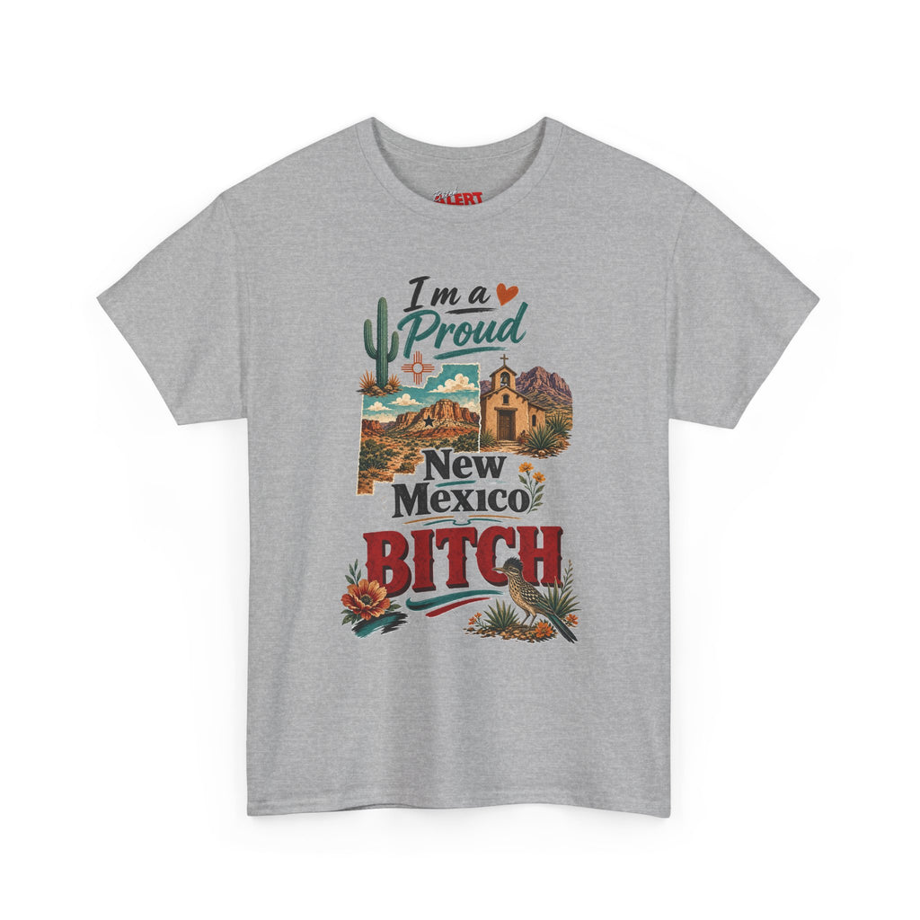 New Mexico Proud Tee — "I'm a Proud New Mexico Bitch" Desert Southwest Graphic Shirt