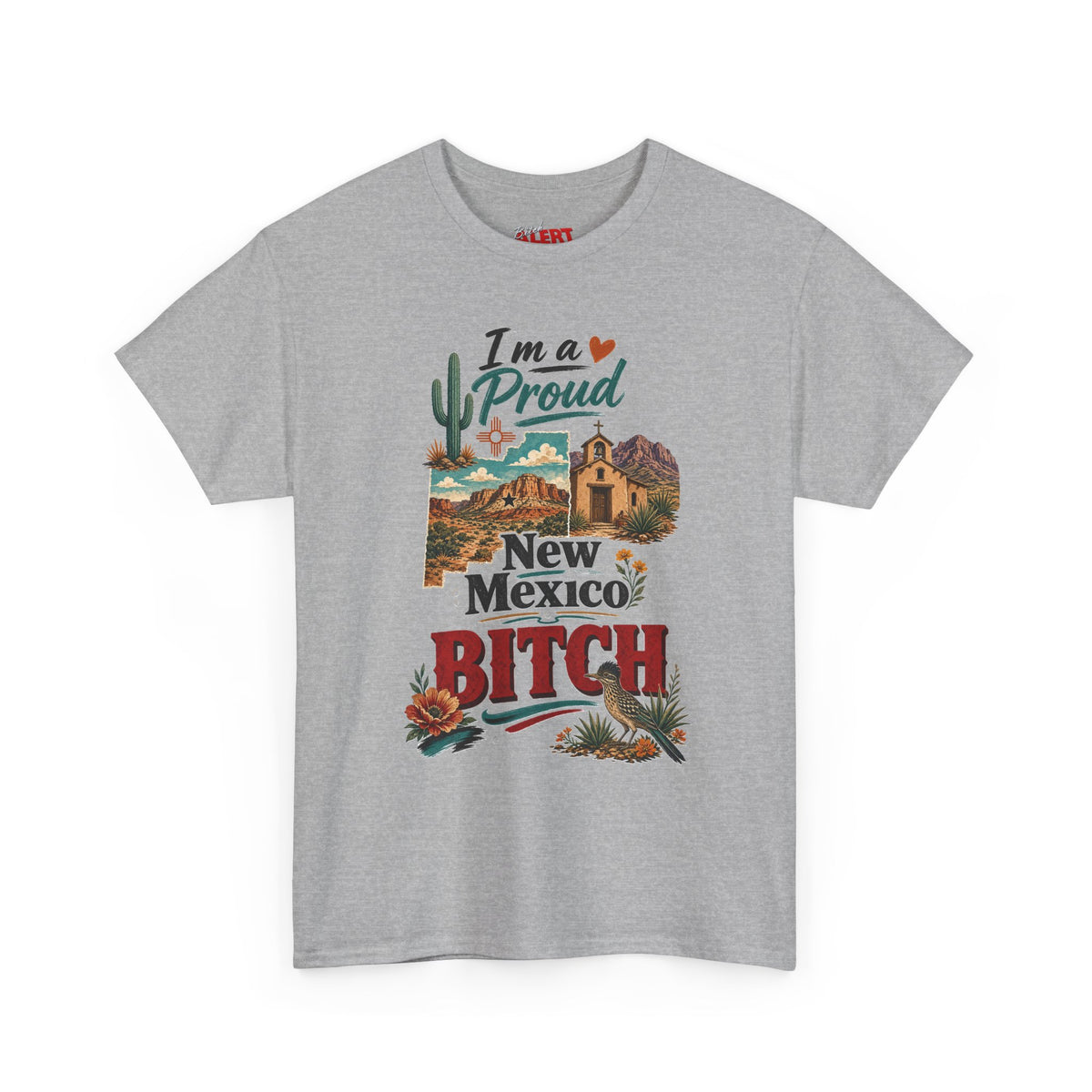 New Mexico Proud Tee — "I'm a Proud New Mexico Bitch" Desert Southwest Graphic Shirt