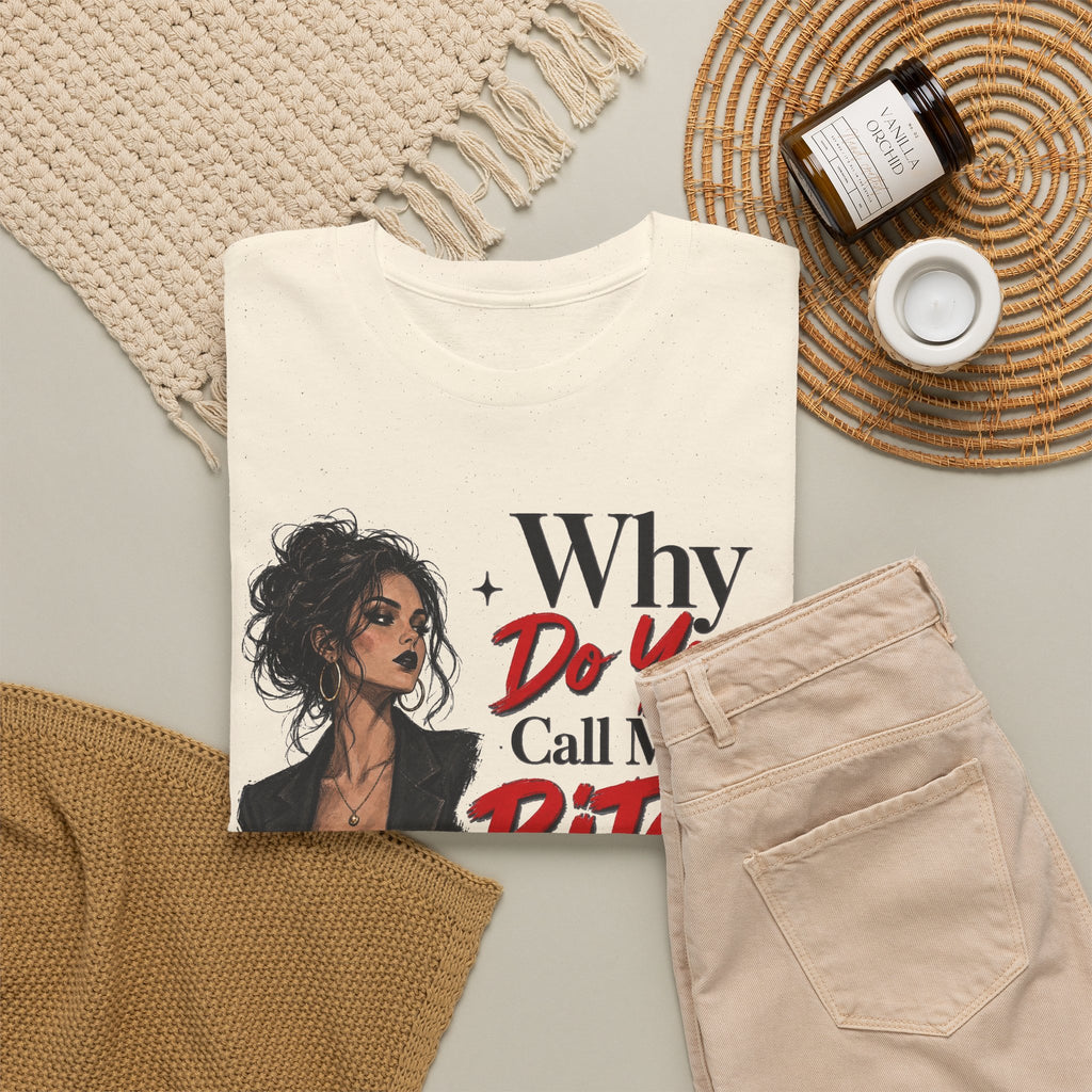 Why Do You Call Me a Bitch Like It’s a Bad Thing Tee