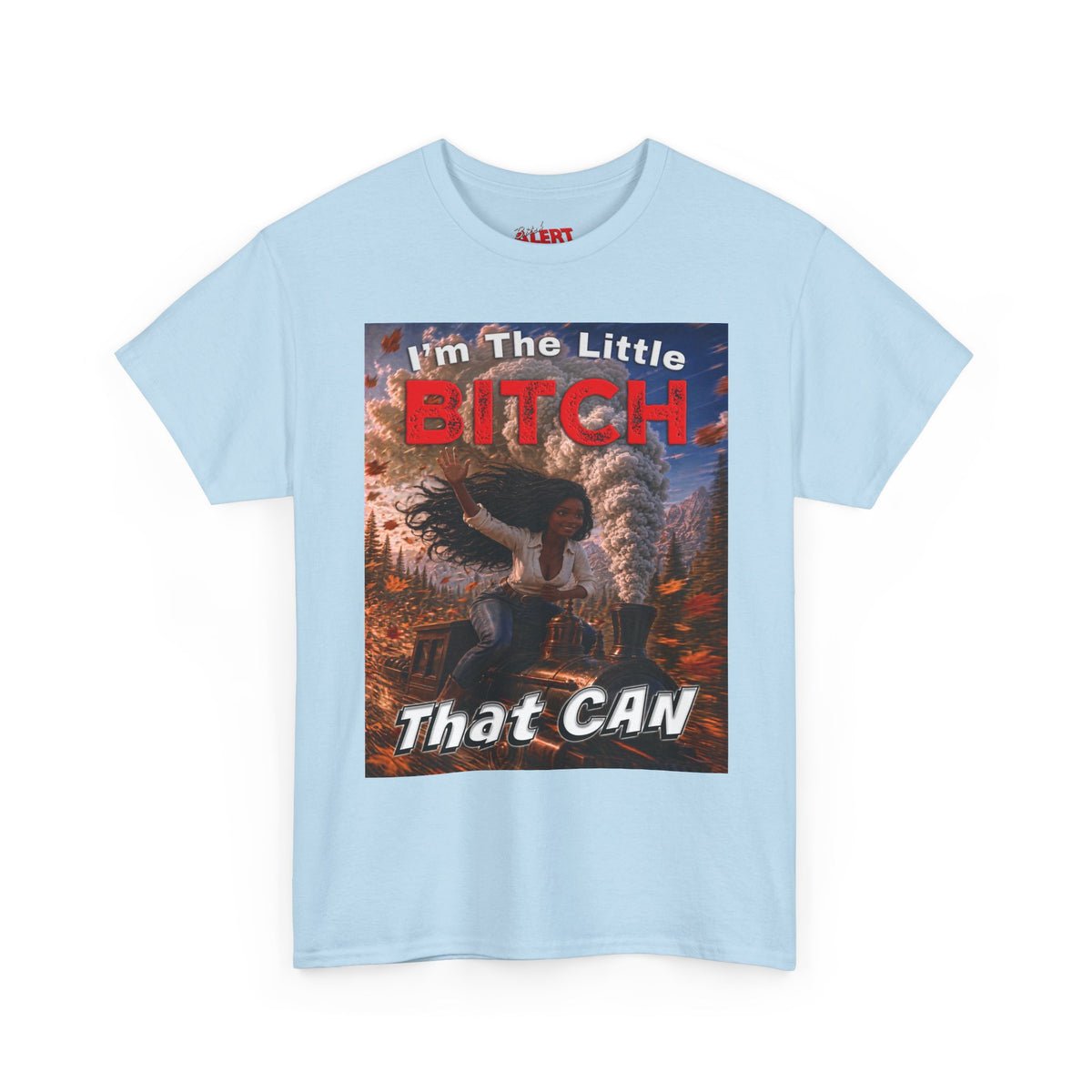 Inspirational Graphic Tee — "I'm The Little Bitch That CAN" - Black Woman Motivational Design