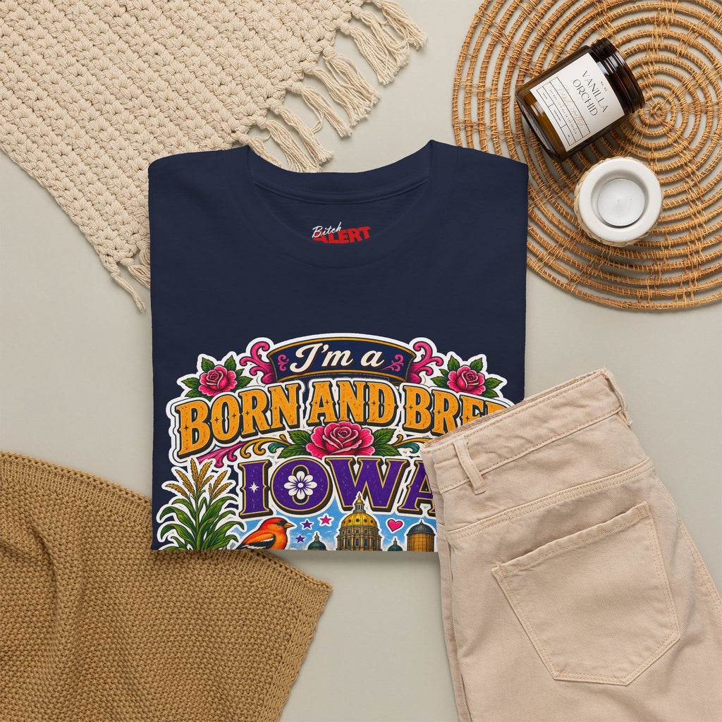 Iowa Born and Bred Tee — "I’m a Born and Bred Iowa Bitch" Graphic Shirt
