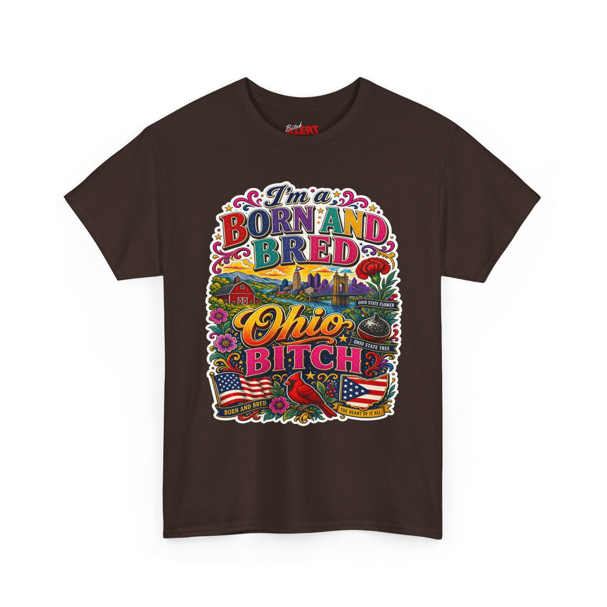 Born and Bred Ohio T-Shirt — "I’m Born and Bred Ohio Bitch" Retro State Pride Tee