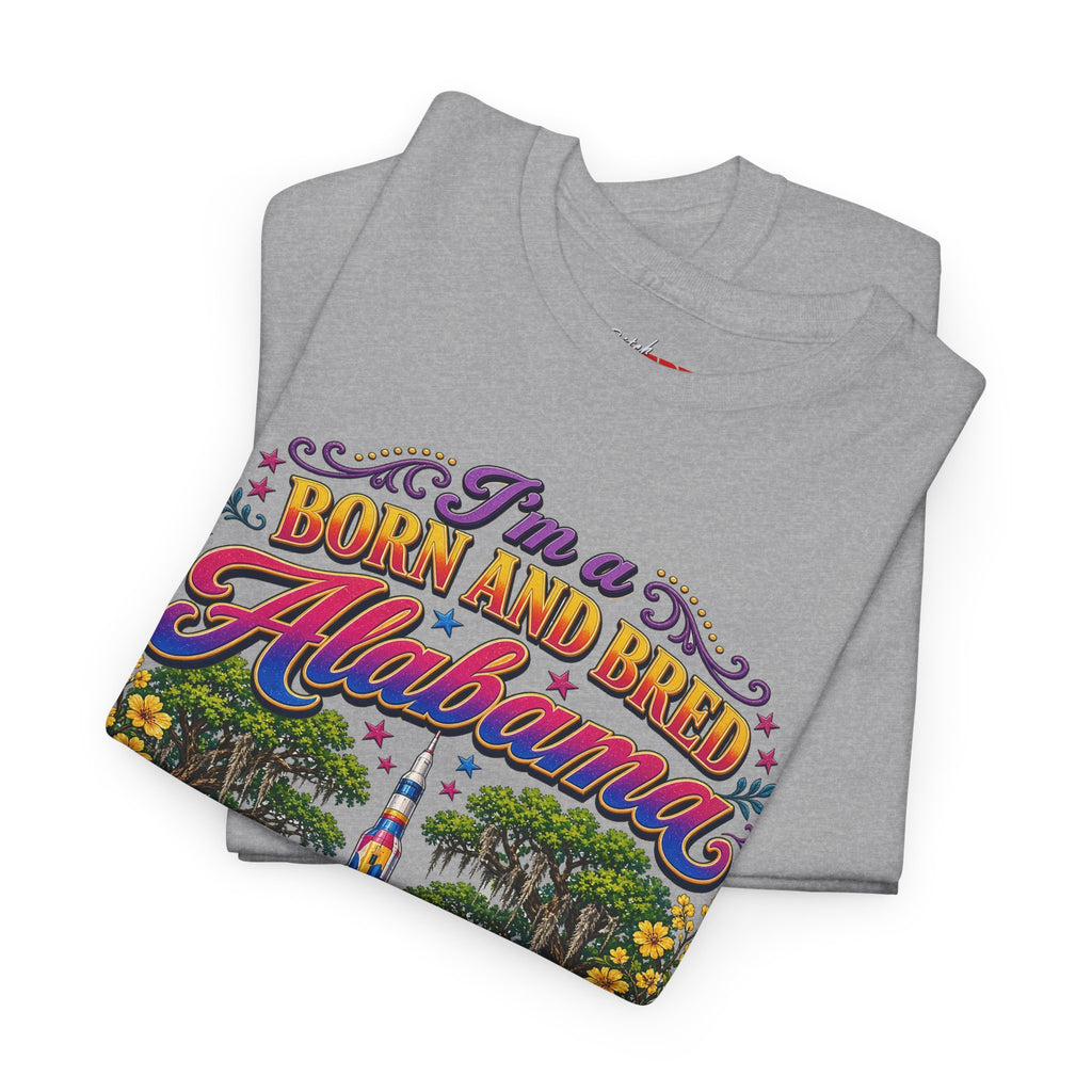 Alabama Born & Raised Graphic Tee — 'Born and Bred Alabama Bitch'